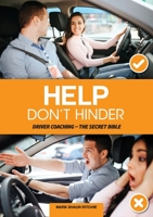 Help - Don't Hinder: DRIVER COACHING – THE SECRET BIBLE 1399934686 Book Cover