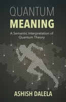 Quantum Meaning: A Semantic Interpretation of Quantum Theory 8193052374 Book Cover