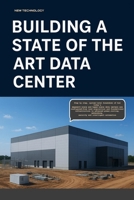 STATE OF THE ART DATA CENTER CONFIGURATION: Building A State Of the Art Data Center B0G6WBL3LC Book Cover