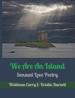 We Are An Island: Sensual Love Poetry B0923XT8HP Book Cover