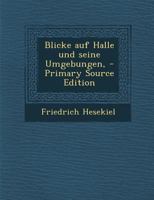 Blicke Auf Halle Und Seine Umgebungen, B0BNNW26KK Book Cover