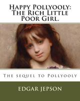 Happy Pollyooly the Rich Little Poor Girl 1717532535 Book Cover