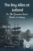 The Boy Allies At Jutland Or, The Greatest Naval Battle Of History 9361155814 Book Cover