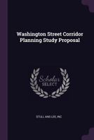 Washington street corridor planning study proposal 1379194164 Book Cover