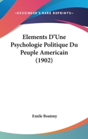 lments d'Une Psychologie Politique Du Peuple Amrican: La Nation, La Patrie, l'tat, La Religion (Classic Reprint) 1144667178 Book Cover