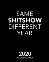 Same Shitshow Different Year 2020 Weekly Planner: 12 Month January to December Weekly & Monthly One Year Agenda Book - Funny, Minimalist & Modern ... for Home, School or Office - Size 8x10 169369879X Book Cover