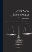 Josef Von Sonnenfels: Biographische Studie Aus Dem Zietalter Der Aufklärung in Oesterreich 1020674873 Book Cover