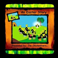 An Easter Story: As Presented by The Chickenlivers 1530211735 Book Cover