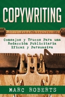 Copywriting: Consejos y Trucos Para una Redacción Publicitaria Eficaz y Persuasiva B08MVC9755 Book Cover