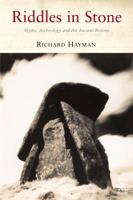 Riddles in Stone: Myths, Archaeology And the Ancient Britons 1852855665 Book Cover