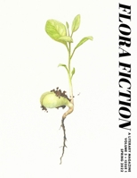 Flora Fiction Literary Magazine Spring 2022: Volume 3 Issue 1 B09W4DHXC3 Book Cover