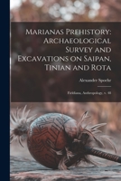 Marianas prehistory: archaeological survey and excavations on Saipan, Tinian and Rota - Primary Source Edition 1015729126 Book Cover