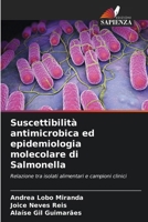 Suscettibilità antimicrobica ed epidemiologia molecolare di Salmonella: Relazione tra isolati alimentari e campioni clinici (Italian Edition) 6203919802 Book Cover