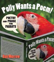 Polly Wants a Poem: Poetry and Prose for Parrots 0979833213 Book Cover