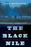 The Black Nile: One Man's Amazing Journey Through Peace and War on the World's Longest River 0143119370 Book Cover