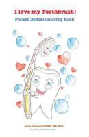 I Love My Toothbrush! Pocket Dental Coloring Book 1721130969 Book Cover