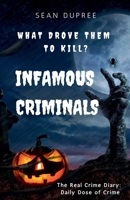 Infamous Criminals: What Drove Them to Kill? 9766590311 Book Cover