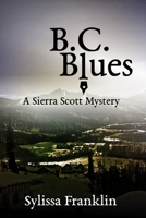 B. C. Blues: a Sierra Scott mystery 0999482505 Book Cover