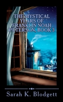 The Mystical Years of Franklin Noah Peterson, Book 3: The Later Years (Noah Text - Syllables + Long Vowels) 1536868434 Book Cover