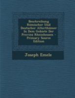 Beschreibung R�mischer Und Deutscher Alterth�mer in Dem Gebiete Der Provinz Rheinhessen B0BN6Q24X8 Book Cover