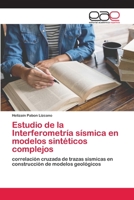 Estudio de la Interferometría sísmica en modelos sintéticos complejos 6202810084 Book Cover