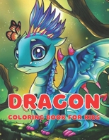 Dragon Coloring Book for Kids: A Coloring Book for Kids 110 Pages of Super Cute Color Baby Dragon B0BVCTWDKC Book Cover