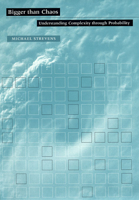 Bigger than Chaos: Understanding Complexity through Probability 0674022599 Book Cover