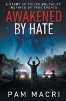 AWAKENED BY HATE : A story of police brutality inspired by true events 1735731811 Book Cover