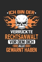 Ich bin der verr�ckte Rechtsanwalt vor dem dich alle gewarnt haben: Notizbuch, Geburtstag Geschenk Buch, Notizblock, 110 Seiten, Verwendung auch als Dekoration in Form eines Schild bzw. Poster m�glich 1692681354 Book Cover