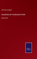 Geschichte der Preu�ischen Politik: Dritter Theil 3375076355 Book Cover