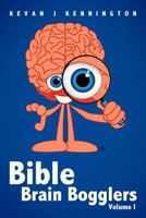 Bible Brain Bogglers Volume I 1449754287 Book Cover