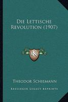 Die Lettische Revolution (1907) 1120497965 Book Cover