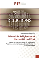 Minorités Religieuses et Neutralité de l'Etat: Laïcité ou Sécularisation, les Nécessaires Accommodements Raisonnables en France et Grande-Bretagne 6202547006 Book Cover