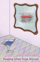Stealing Silver From Mirrors B08KQXJJP5 Book Cover