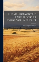 The Management Of Farm Flocks In Idaho, Volumes 93-113... 1276241305 Book Cover