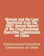 Women and the Law: Reprinted from the 2007 Annual Report of the Congressional-Executive Commission on China 1477559116 Book Cover