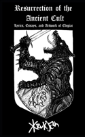 Resurrection of the Ancient Cult: Lyrics, Essays and Artwork of Elegiac B08R53WMD5 Book Cover