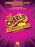 Charlie and the Chocolate Factory: The New Musical: Piano/Vocal Selections 1540012433 Book Cover
