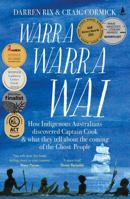 Warra Warra Wai: How Indigenous Australians Discovered Captain Cook, and What They Tell about the Coming of the Ghost People 1761424025 Book Cover