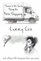 There's No Such Thing As Free Shipping: And Other Life Lessons For Success B0F5PQR4PN Book Cover