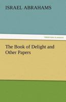 The Book of Delight and Other Papers 1484939735 Book Cover