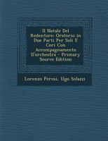 Il Natale Del Redentore: Oratorio in Due Parti Per Soli E Cori Con Accompagnamento D'orchestra 1295613964 Book Cover