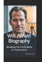 WILL ARNETT BIOGRAPHY: Breaking The Funny Bone ( An Inspiring Book) B0F54F963D Book Cover