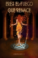 ERES EL FUEGO QUE RENACE (SAGA ERES) (Spanish Edition) B0GWW2SCTB Book Cover