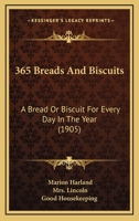 365 Breads And Biscuits: A Bread Or Biscuit For Every Day In The Year 1248420314 Book Cover