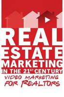 Video Marketing for Realtors: Real Estate Marketing in the 21st Century Vol.3 1539093379 Book Cover