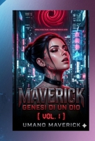 MAVERICK: GENESI DI UN DIO: Volume I: Il Tradimento deve essere Carnale (Italian Edition) B0GR1JCHPW Book Cover