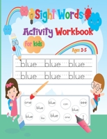 Sight Words Activity Workbook For Kids Ages 3-5: Activity Workbook Learn, Trace & Practice The Most Common High Frequency Words For Kids Learning To W B08PXHFT6Q Book Cover