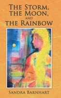 The Storm, the Moon, and the Rainbow 1973691779 Book Cover