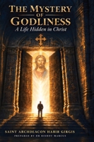 The Mystery of Godliness: A Life Hidden in Christ 1923901184 Book Cover